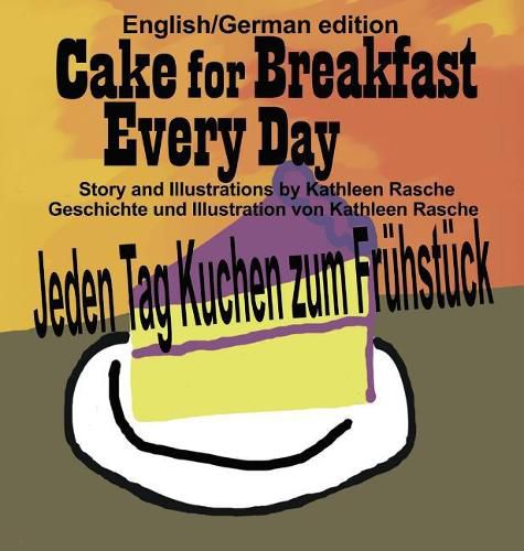 Cover image for Cake for Breakfast Every Day - English/German edition