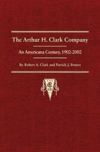 Cover image for The Arthur H. Clark Company: An Americana Century, 1902-2002
