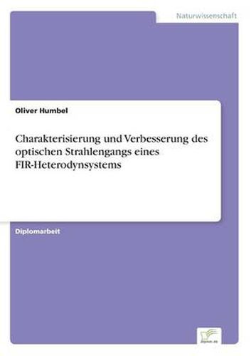 Cover image for Charakterisierung und Verbesserung des optischen Strahlengangs eines FIR-Heterodynsystems