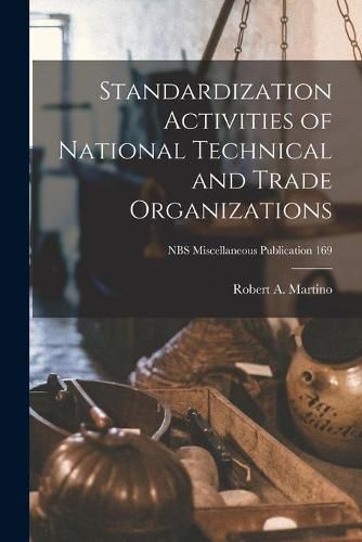 Cover image for Standardization Activities of National Technical and Trade Organizations; NBS Miscellaneous Publication 169