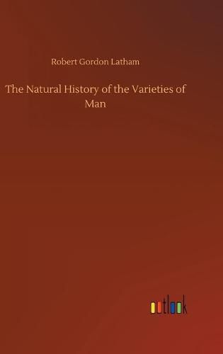Cover image for The Natural History of the Varieties of Man