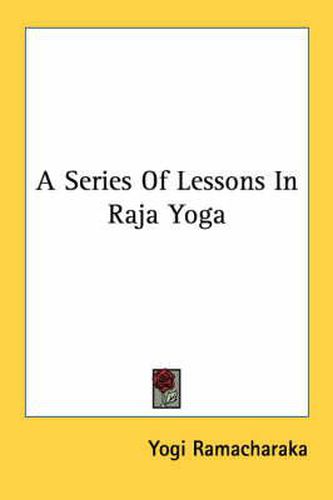 Cover image for A Series of Lessons in Raja Yoga