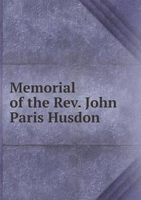 Cover image for Memorial of the Rev. John Paris Husdon