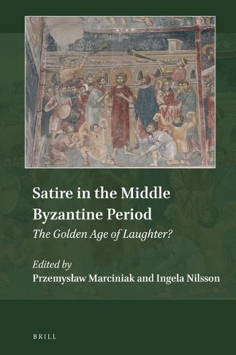 Cover image for Satire in the Middle Byzantine Period: The Golden Age of Laughter?