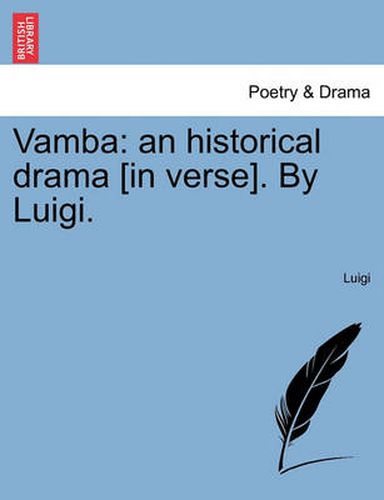 Cover image for Vamba: An Historical Drama [in Verse]. by Luigi.