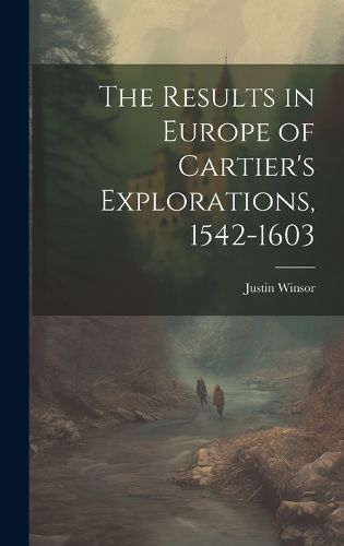 The Results in Europe of Cartier's Explorations, 1542-1603