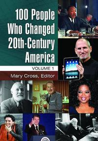 Cover image for 100 People Who Changed 20th-Century America [2 volumes]