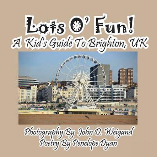 Lots O' Fun! a Kid's Guide to Brighton, UK