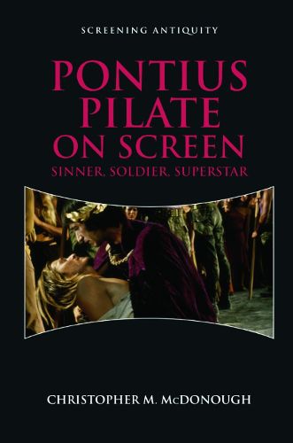 Cover image for Pontius Pilate on Screen: Soldier, Sinner, Superstar