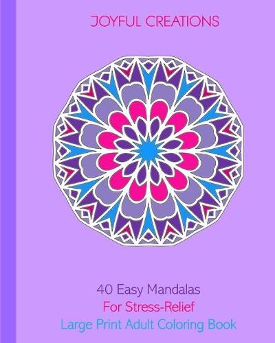 Cover image for 40 Easy Mandalas For Stress Relief: Large Print Adult Coloring Book