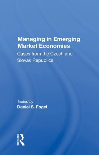 Cover image for Managing in Emerging Market Economies: Cases from the Czech and Slovak Republics