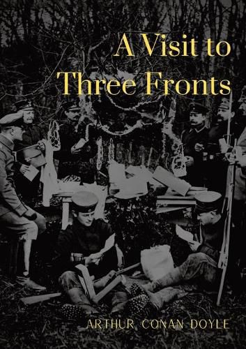 Cover image for A Visit to Three Fronts: Glimpses of the British, Italian and French Lines (1916)