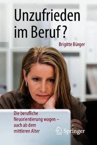 Cover image for Unzufrieden im Beruf?: Die berufliche Neuorientierung wagen - auch ab dem mittleren Alter