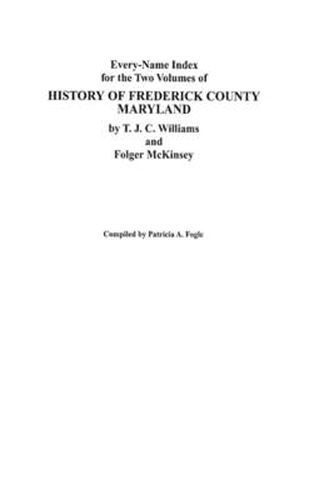Cover image for Every-Name Index for the Two Volumes of History of Frederick County, Maryland, by T.J.C. Williams and Folger McKinsey