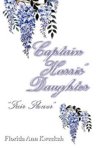 Cover image for Captain Harris' Daughter: ''Fair Flower