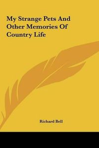 Cover image for My Strange Pets and Other Memories of Country Life