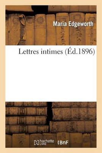 Cover image for Lettres Intimes: Pendant Ses Voyages En Belgique, En France, En Suisse Et En Angleterre, En 1802, 1820 Et 1821