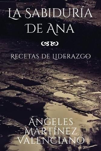 Cover image for La Sabiduria de Ana - Recetas de Liderazgo