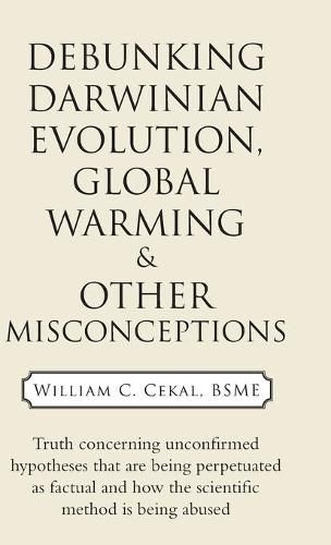 Cover image for Debunking Darwinian Evolution, Global Warming & Other Misconceptions