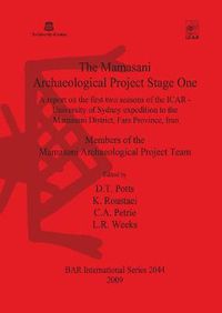 Cover image for The Mamasani Archaeological Project Stage One: A report on the first two seasons of the  ICAR - University of Sydney expedition to the Mamasani District, Fars Province, Iran