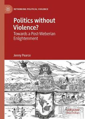 Cover image for Politics without Violence?: Towards a Post-Weberian Enlightenment