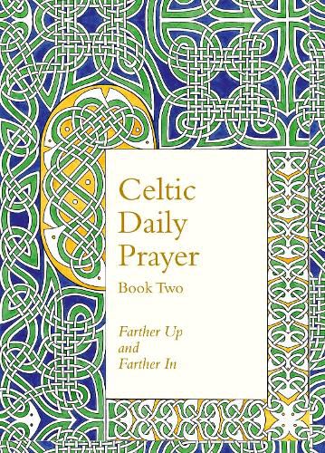 Cover image for Celtic Daily Prayer: Book Two: Farther Up and Farther in (Northumbria Community)