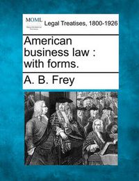 Cover image for American Business Law: With Forms.