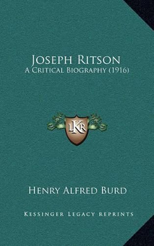 Joseph Ritson: A Critical Biography (1916)