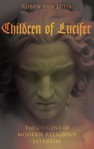 Cover image for Children of Lucifer: The Origins of Modern Religious Satanism