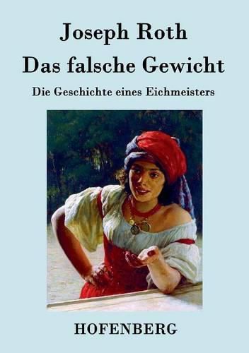 Cover image for Das falsche Gewicht: Die Geschichte eines Eichmeisters