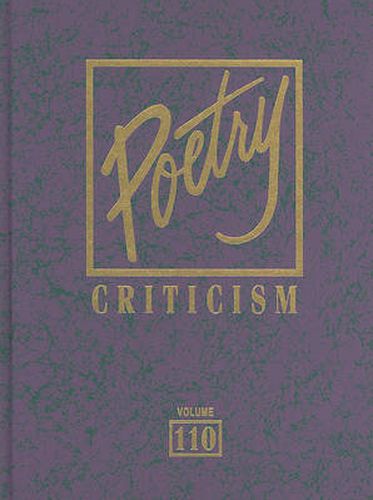 Poetry Criticism: Excerpts from Criticism of the Works of the Most Significant and Widely Studied Poets of World Literature