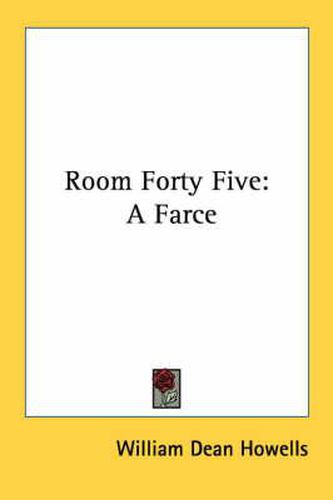 Cover image for Room Forty Five: A Farce