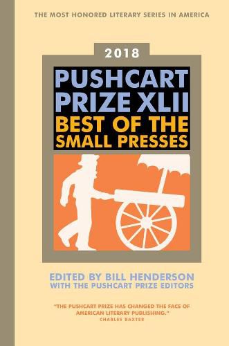 The Pushcart Prize XLII: Best of the Small Presses 2018 Edition