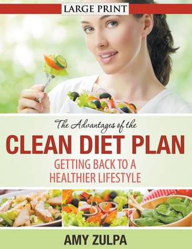 Cover image for The Advantages of the Clean Diet Plan (LARGE PRINT): Getting Back to a Healthier Lifestyle