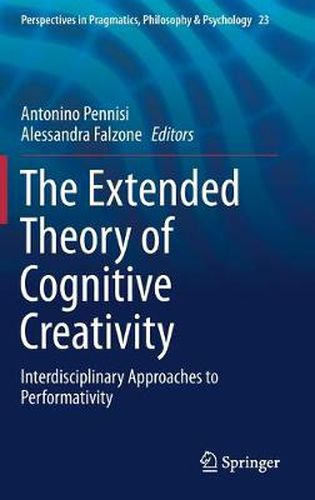 Cover image for The Extended Theory of Cognitive Creativity: Interdisciplinary Approaches to Performativity