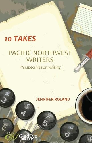 Cover image for 10 Takes: Pacific Northwest Writers: Perspectives on Writing