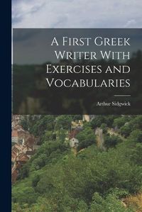 Cover image for A First Greek Writer With Exercises and Vocabularies