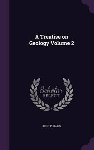 A Treatise on Geology Volume 2