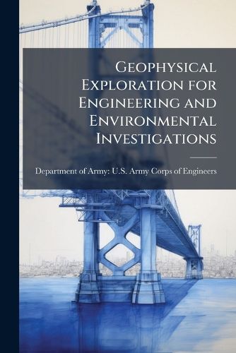 Cover image for Geophysical Exploration for Engineering and Environmental Investigations