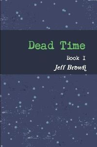 Cover image for Dead Time Book I