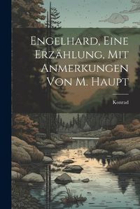 Cover image for Engelhard, Eine Erzaehlung, Mit Anmerkungen Von M. Haupt