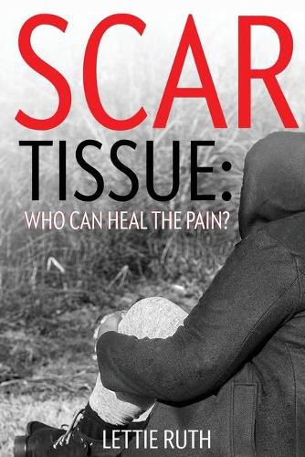 Cover image for Scar Tissue: Who Can Heal The Pain?