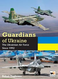 Cover image for Guardians of Ukraine: The Ukrainian Air Force Since 1992
