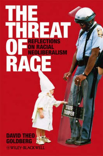 Cover image for The Threat of Race: Reflections on Racial Neoliberalism