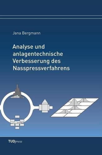 Cover image for Analyse und anlagentechnische Verbesserung des Nasspressverfahrens