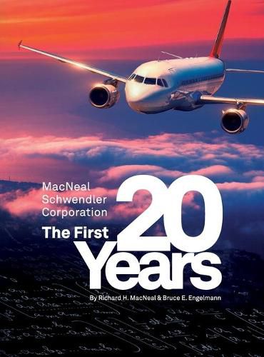 Cover image for The MacNeal-Schwendler Corporation, the first 20 years and the next 20 years