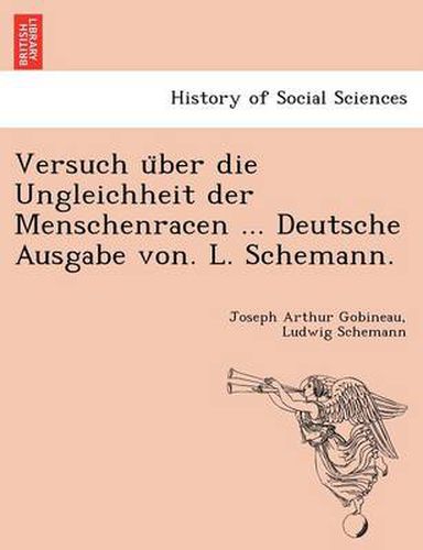 Cover image for Versuch U Ber Die Ungleichheit Der Menschenracen ... Deutsche Ausgabe Von. L. Schemann.