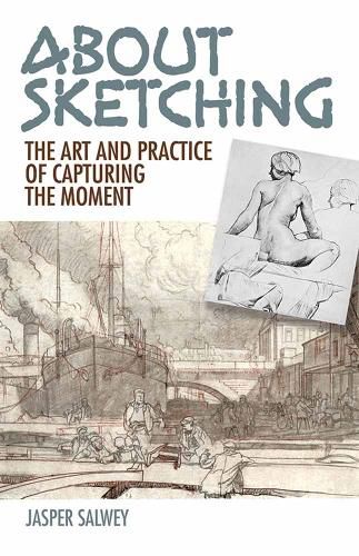 Cover image for About Sketching: The Art and Practice of Capturing the Moment