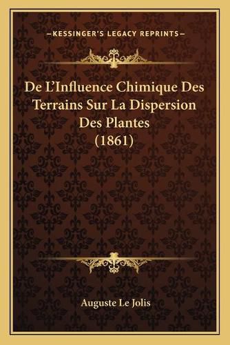 Cover image for de L'Influence Chimique Des Terrains Sur La Dispersion Des Plantes (1861)