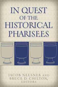 Cover image for In Quest of the Historical Pharisees